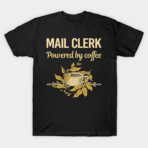 Powered By Coffee Mail Clerk T-Shirt by Hanh Tay